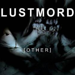 Lustmord (USA-1) : [Other]